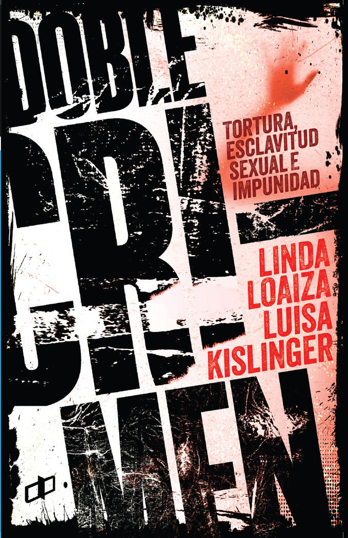 DOBLE CRIMEN: TORTURA, ESCLAVITUD SEXUAL E IMPUNIDAD, de KISLINGER, LUISA | portada del libro