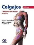 COLGAJOS CIRUGIA RECONSTRUCTIVA PRACTICA Y ACCESO CONTENIDO, de KAYVAN SHOKROLLAHI | portada del libro