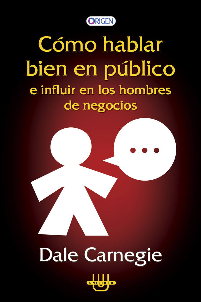 COMO HABLAR BIEN EN PUBLICO E INFLUIR EN LOS HOMBRES DE NEGOCIO, de Carnegie | portada del libro