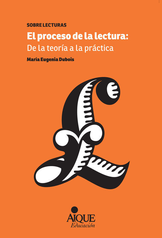 PROCESO DE LA LECTURA DE LA TEORIA A LA PRACTICA, de Dubois, María Eugenia | portada del libro