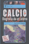 CALCIO BIOGRAFIA DE UN ATOMO, de SALGADO | portada del libro