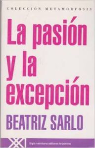 La pasión y la excepción, de Sarlo, Beatriz | portada del libro