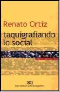 Taquigrafiando lo social, de Ortiz, Renato | portada del libro
