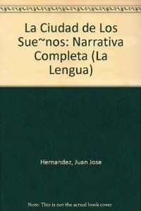 CIUDAD DE LOS SUEÑOS, de HERNANDEZ JUAN JOSE | portada del libro