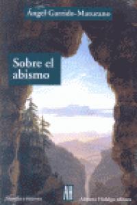 SOBRE EL ABISMO, de ANGEL GARRIDO MATURANO | portada del libro
