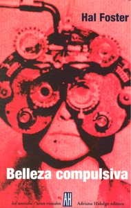 BELLEZA COMPULSIVA, de Hal Foster | portada del libro