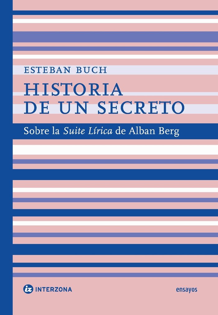 HISTORIA DE UN SECRETO: SOBRE LA SUITE LIRICA DE ALBAN BERG, de BUCH | portada del libro