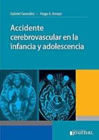 ACCIDENTE CEREBROVASCULAR EN LA INFANCIA Y ADOLESCENCIA, de GABRIEL GONZALEZ | portada del libro