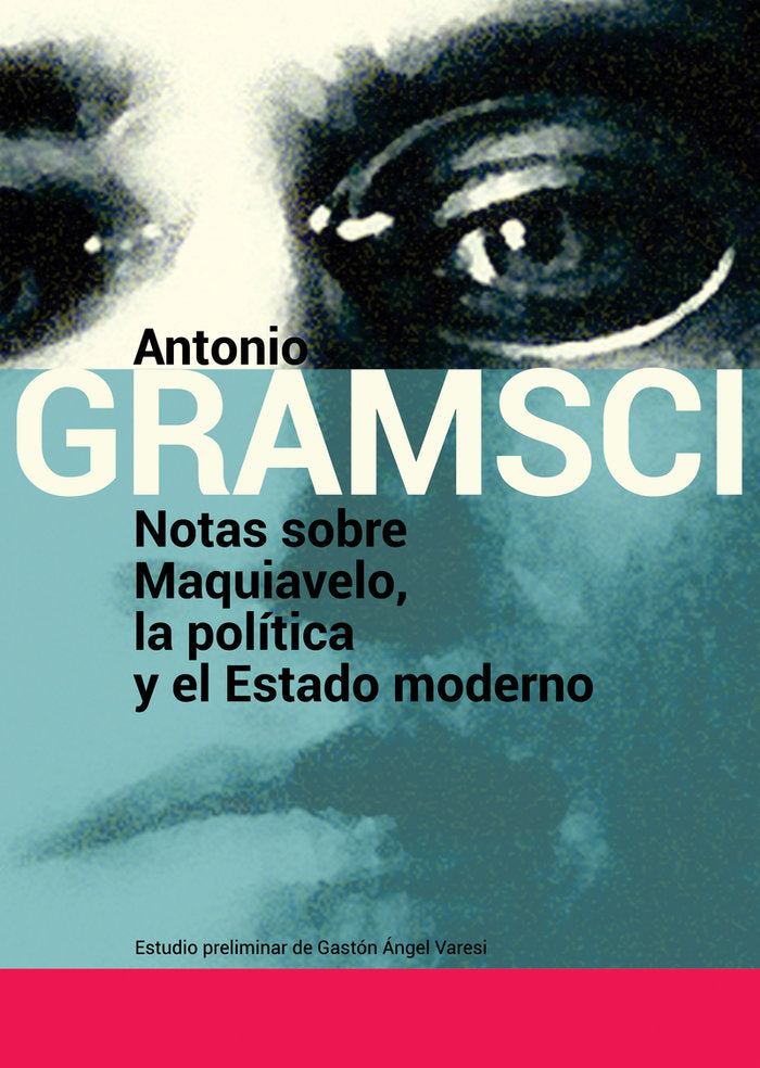 NOTAS SOBRE MAQUIAVELO, LA POLITICA Y EL ESTADO MODERNO, de GRAMSCI, ANTONIO | portada del libro