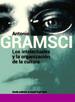 LOS INTELECTUALES Y LA ORGANIZACION DE LA CULTURA, de GRAMSCI, ANTONIO | portada del libro