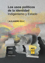 USOS POLITICOS DE LA IDENTIDAD, LOS, de ALEJANDRO ISLA | portada del libro