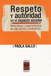 RESPETO Y AUTORIDAD EN EL ESPACIO ESCOLAR, de PAOLA GALLO | portada del libro