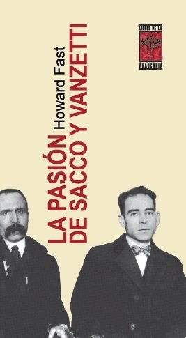 LA PASION DE SACCO Y VANZETTI, de FAST, HOWARD | portada del libro