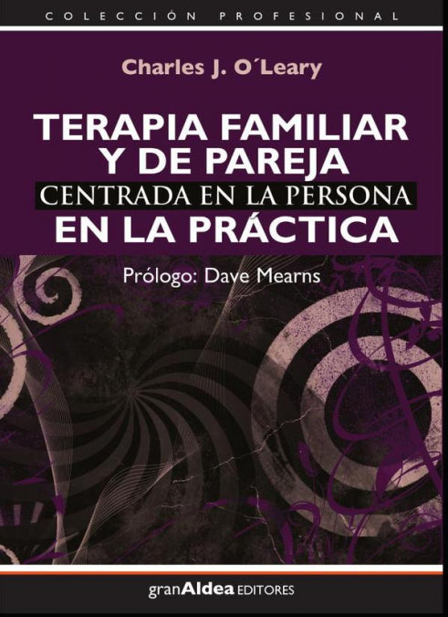 TERAPIA FAMILIAR Y DE PAREJA CENTRADA EN LA PERSONA EN LA PRACTICA, de CHARLES J. O''''''''LEARY | portada del libro