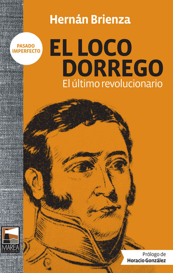 EL LOCO DORREGO, de BRIENZA,HERNAN | portada del libro
