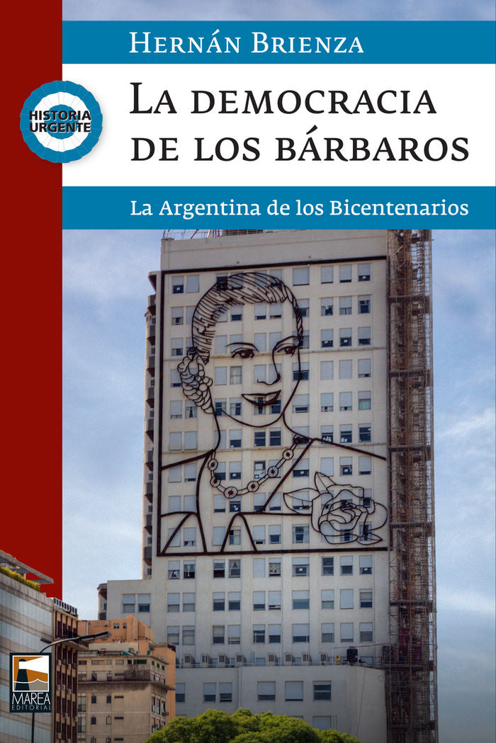 La democracia de los bárbaros. La Argentina de los Bicentenarios / Hernán Brienza., de BRIENZA | portada del libro