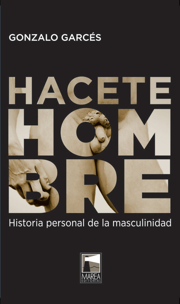 HACETE HOMBRE, de GARCES,GONZALO | portada del libro