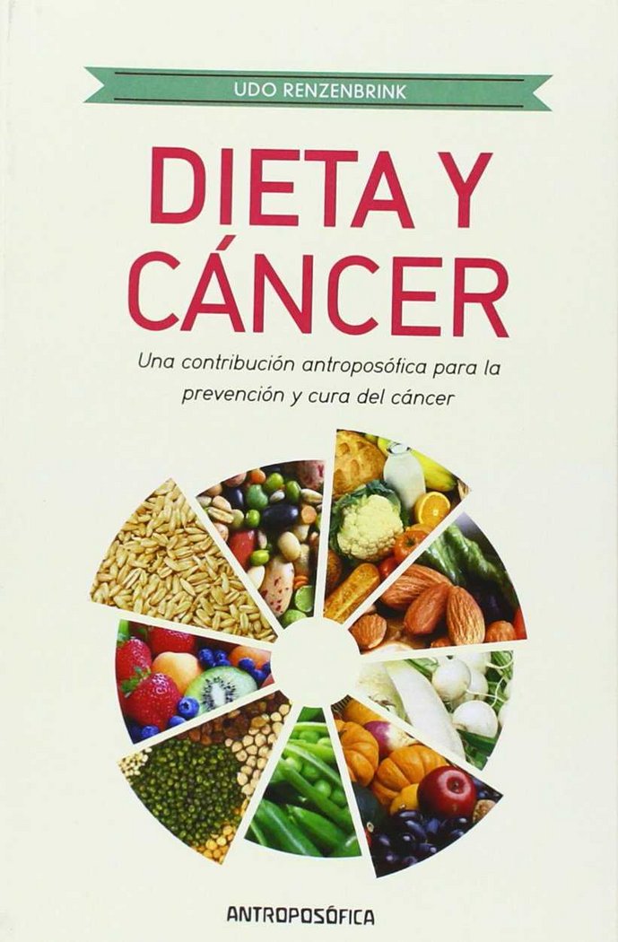 DIETA Y CANCER: LA CONTRIBUCION ANTROPOSOFICA PARA LA PREVENCION Y CURACION DEL CANCER, de RENZENBRINK, UDO | portada del lib