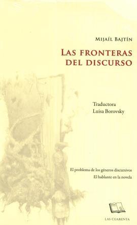 LAS FRONTERAS DEL DISCURSO: EL PROBLEMA DE LOS GENEROS DISCURSIVOS. EL HABLANTE EN LA NOVELA, de BAJTIN,MIJAIL | portada del 