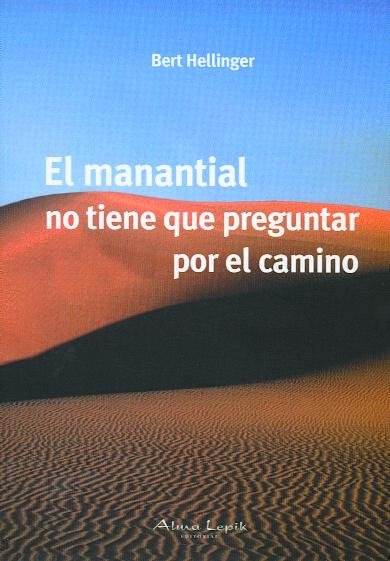 EL MANANTIAL NO TIENE QUE PREGUNTAR POR EL CAMINO, de BERT HELLINGER | portada del libro