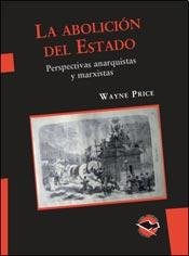 LA ABOLICION DEL ESTADO, de PRICE, WAYNE | portada del libro