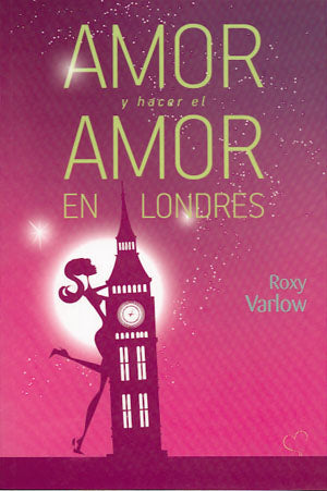 Amor y hacer el amor en Londres, de Roxy | portada del libro
