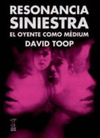 RESONANCIA SINIESTRA, de David Toop | portada del libro