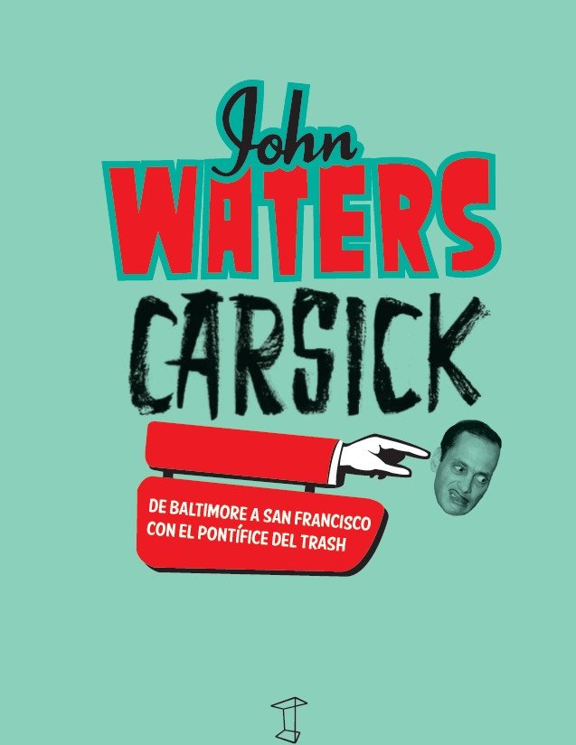 CARSICK - JOHN WATERS, de JOHN WATERS | portada del libro