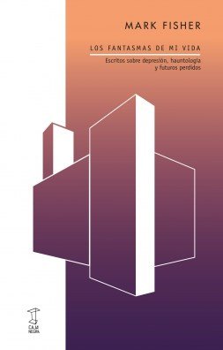Los fantasmas de mi vida, de MARK FISHER | portada del libro