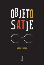 OBJETO SATIE, de MARíA NEGRONI | portada del libro