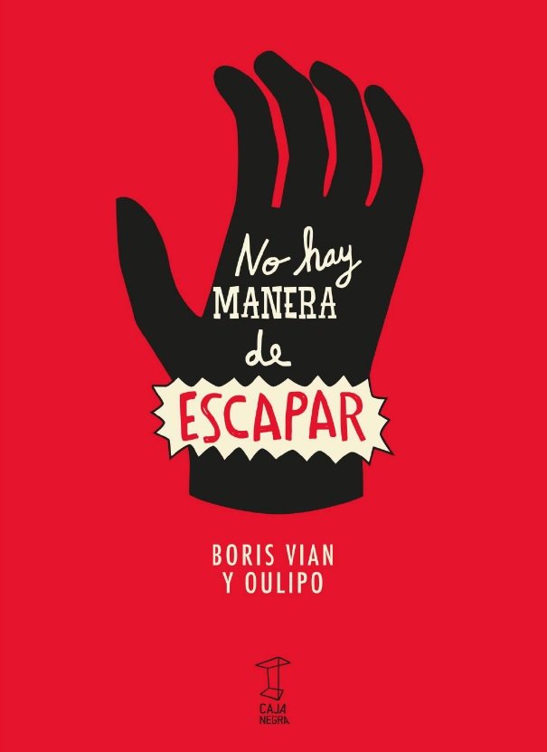 NO HAY MANERA DE ESCAPAR, de BORIS VIAN Y OULIPO | portada del libro