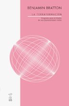 LA TERRAFORMACION, de BENJAMIN BRATTON | portada del libro