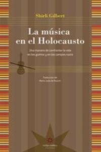 MUSICA EN EL HOLOCAUSTO, LA, de SHIRLI GILBERT | portada del libro