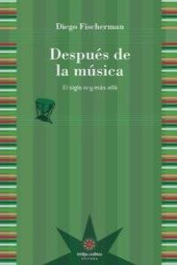 DESPUES DE LA MUSICA, de DIEGO FISCHERMAN | portada del libro