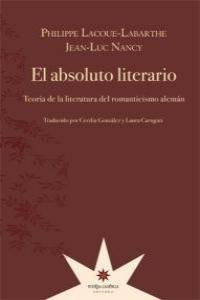 ABSOLUTO LITERARIO, EL, de PHILIPPE LACOUE-LABARTHE Y JEAN-LUC NANCY | portada del libro