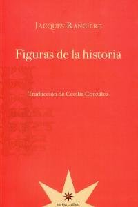 FIGURAS DE LA HISTORIA, de JACQUES RANCIERE | portada del libro
