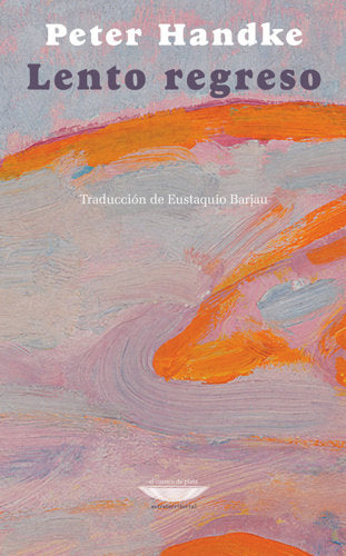 LENTO REGRESO, de HANDKE, PETER | portada del libro