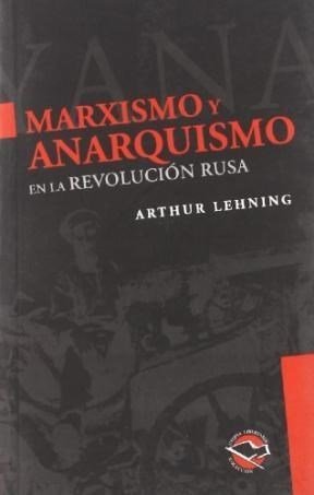 MARXISMO Y ANARQUISMO EN LA REVOLUCION RUSA, de LEHNING, ARTHUR | portada del libro