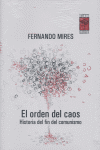 ORDEN DEL CAOS HISTORIA DEL FIN DEL COMUNISMO, de MIRES, FERNANDO | portada del libro