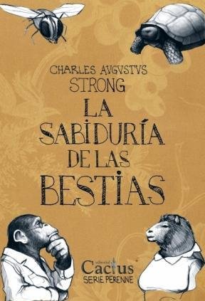 LA SABIDURIA DE LAS BESTIAS, de CHARLES AUGUST STRONG | portada del libro