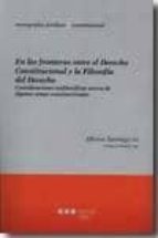 En las fronteras entre el Derecho constitucional y la filosof¡a del Derecho, de ALFONSO SANTIAGO | portada del libro
