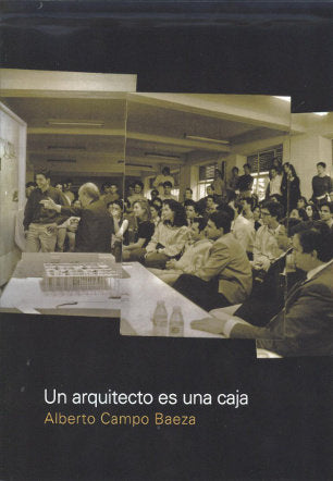 UN ARQUITECTO ES UNA CAJA, de ALBERTO CAMPO BAEZA | portada del libro