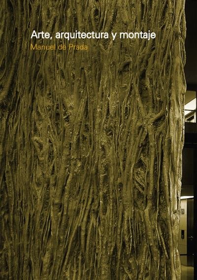 ARTE, ARQUITECTURA Y MONTAJE, de MANUEL DE PRADA | portada del libro