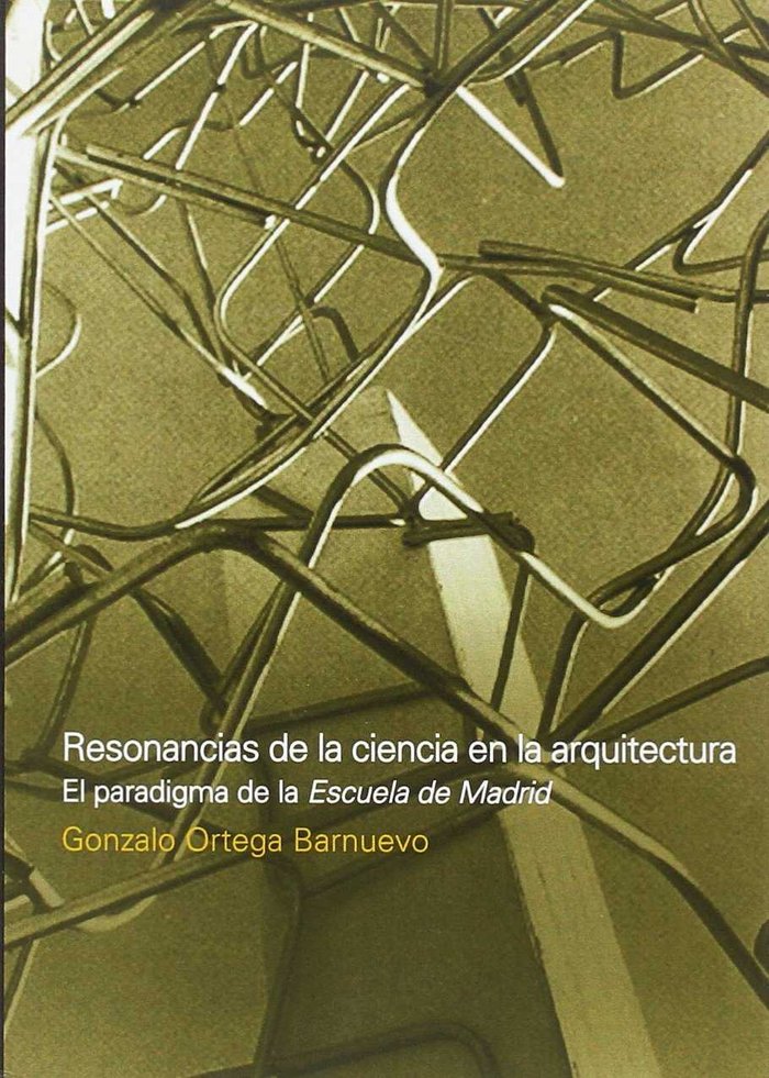 RESONANCIAS DE LA CIENCIA EN LA ARQUITECTURA, de GONZALO ORTEGA BARNUEVO | portada del libro