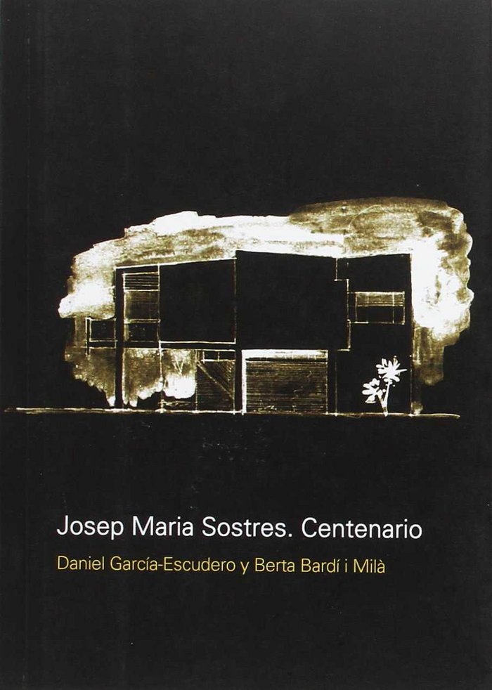 JOSEP MARIA SOSTRES. CENTENARIO, de DANIEL GARCÃ­A-ESCUDERO#BERTA BARDÃ­ I MILÃ | portada del libro