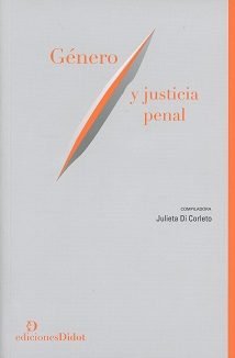 GENERO Y JUSTICIA PENAL, de JULIETA DI CORLETO | portada del libro