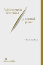 ADOLESCENCIA FEMENINA Y CONTROL PENAL, de MARCELA AEDO RIVERA | portada del libro