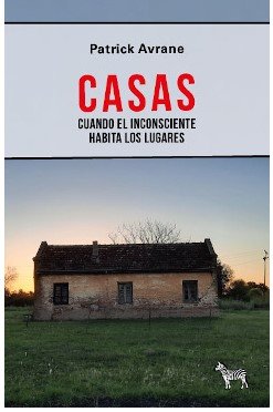 CASAS. CUANDO EL INCONSCIENTE HABITA EN LOS LUGARES, de PATRICK AVRANE | portada del libro
