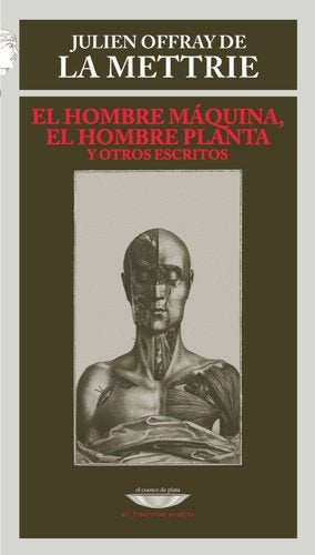 EL HOMBRE MAQUINA, EL HOMBRE PLANTA Y OTROS ESCRITOS, de DE LA METTRIE | portada del libro