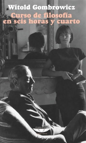 CURSO DE FILOSOFIA EN SEIS HORAS Y CUARTO, de GOMBROWICZ | portada del libro